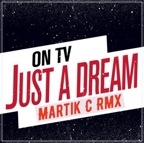 On T.V. - Just A Dream (Martik C Rmx)