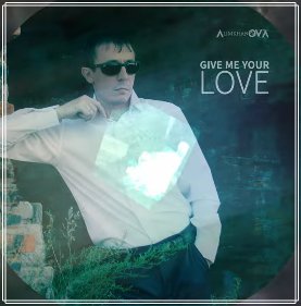 AlimkhanOV A. - Give Me Your Love
