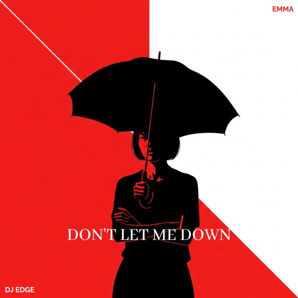 DJ EDGE - Don't Let Me Down (feat. Emma)