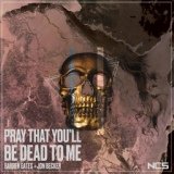 Jon Becker, Barren Gates - Pray That You'll Be Dead To Me