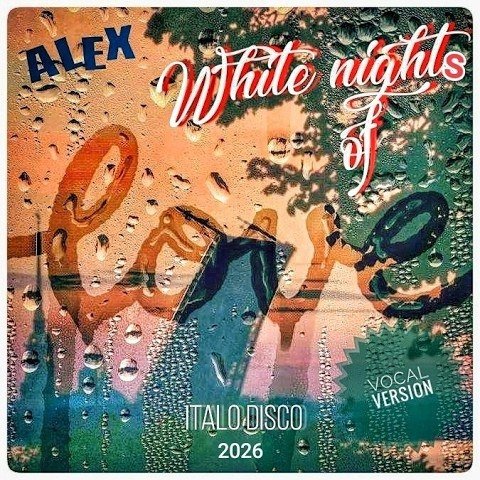 Alex - White nights of love /Vocal Version Italo Disco 2026