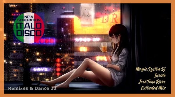 DJ TANO R - ITALO DISCO / MAGIC SYSTEM DJ - INSIDE (TANO RIVES EXTENDED MIX)