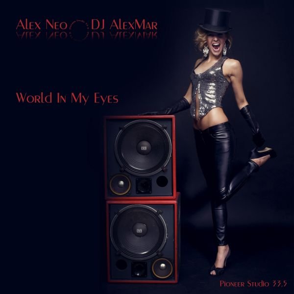 Alex Neo &amp; DJ. AlexMar - World In My Eyes (2018)