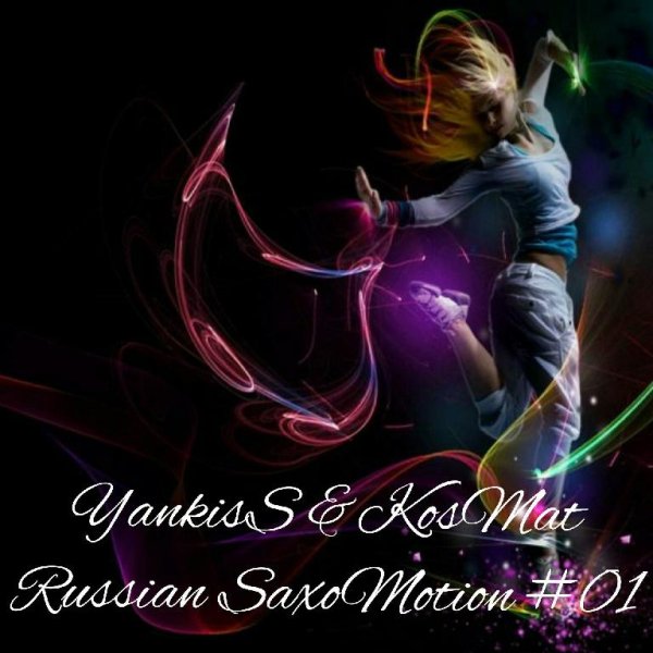 YankisS &amp; KosMat - Russian SaxoMotion # 01