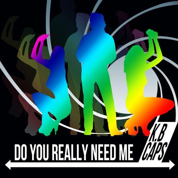 K.B. Caps - Do You Really Need Me! (Mr.Stephen Remix)