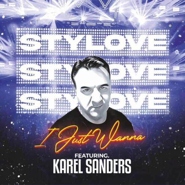 Stylove Feat. Karel Sanders - I Just Wanna (Extended Mix)