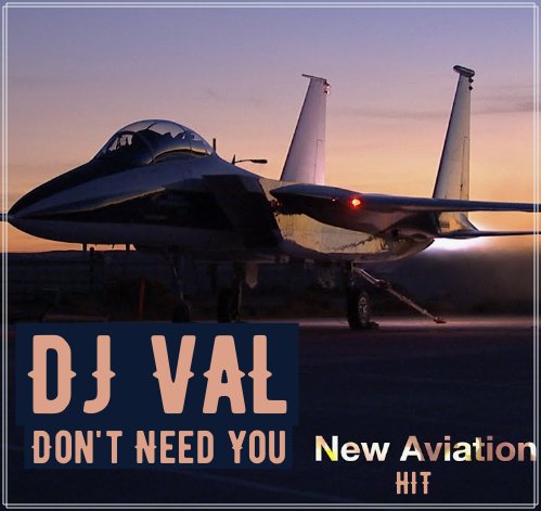 DJ VAL - Don't Need You