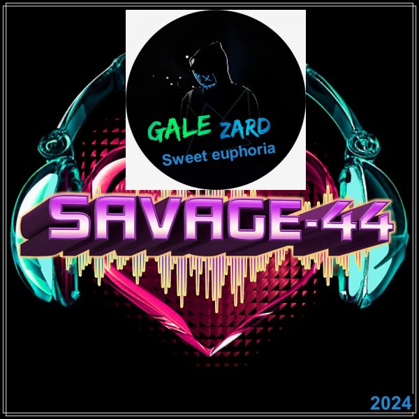 SAVAGE-44 - Sweet euphoria (Galezard Edit 2024)