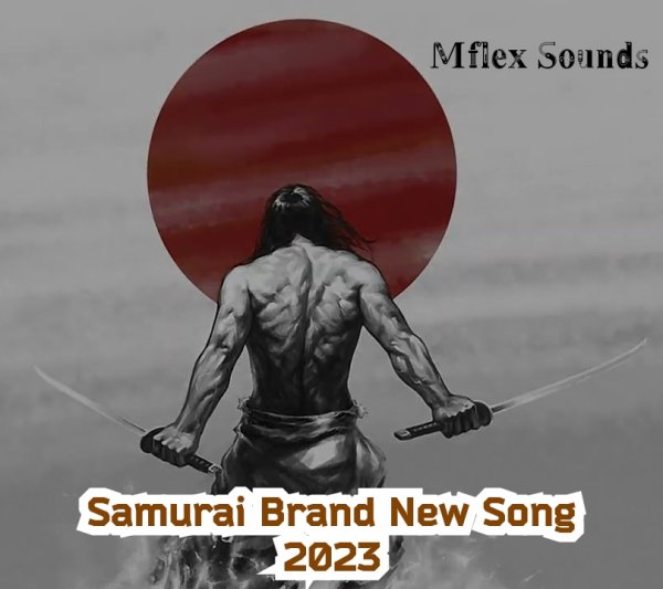 Mflex Sounds - Samurai (Brand New Song 2023)