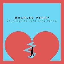 Рингтон Charles Perry - Stranger To Love RAC Remix
