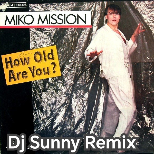Miko Mission - How Old Are You /Dj Sunny Remix 2025
