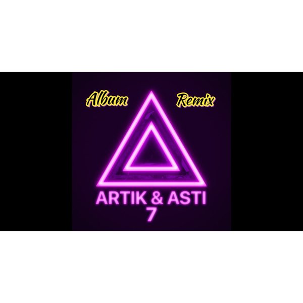 Artik &amp; Asti - 7 part 1(Album Remix)
