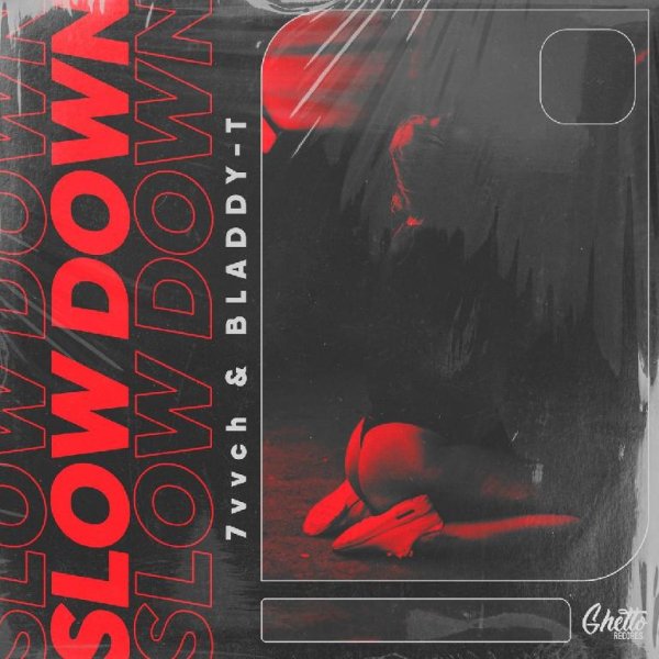 7vvch, Bladdy-T - Slow Down
