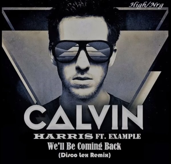 Calvin Harris ft. Example - We'll Be Coming Back (Disco Lex Remix)