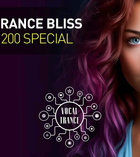 TRANCE MUSIC - VOCAL TRANCE BLISS VOL. 200 SPECIAL