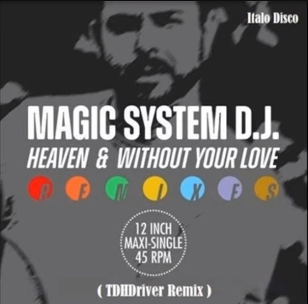 Magic System D.J. - Whithout Your Love (New Italo Disco Remix 2023)