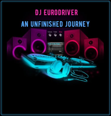 Dj Eurodriver - An unfinished journey