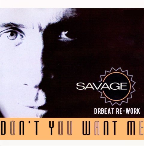 Savage - Don't You Want Me (DrBeat Re-Work)