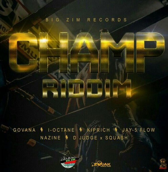Govana&amp; I-Octane&amp;Kiprich&amp;Nazine Etc.. - #Champ (Riddim)