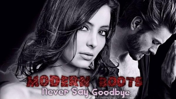 Modern Boots - Never Say Goodbye (Extended BPM Mix)