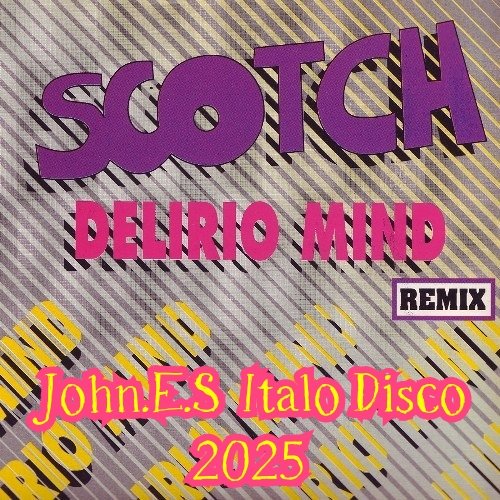 Scotch - Delirio Mind (John.E.S Remix  Italo Disco 2025)