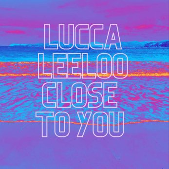 Lucca Leeloo - Close to You (Edit)