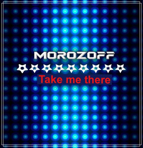 Morozoff - Take me there