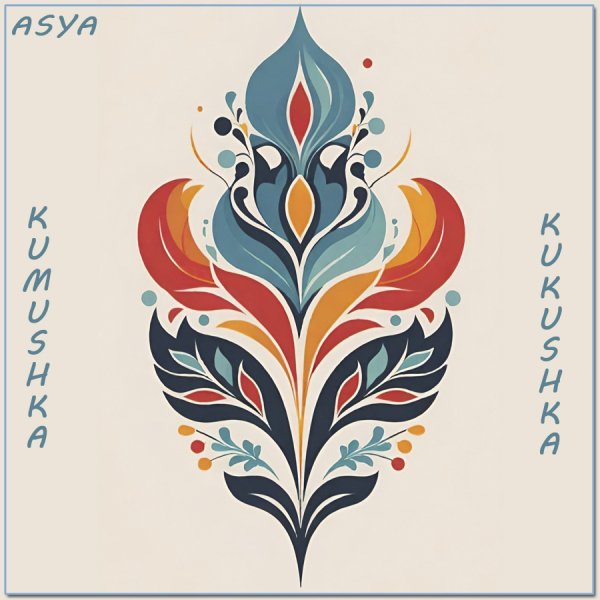 ASYA - Kumushka Kukushka