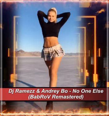 Dj Ramezz &amp; Andrey Bo - No One Else (BabRoV Remastered)