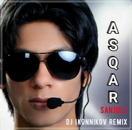 Asqar Umarxon - Sanjuli (DJ Ikonnikov Remix)