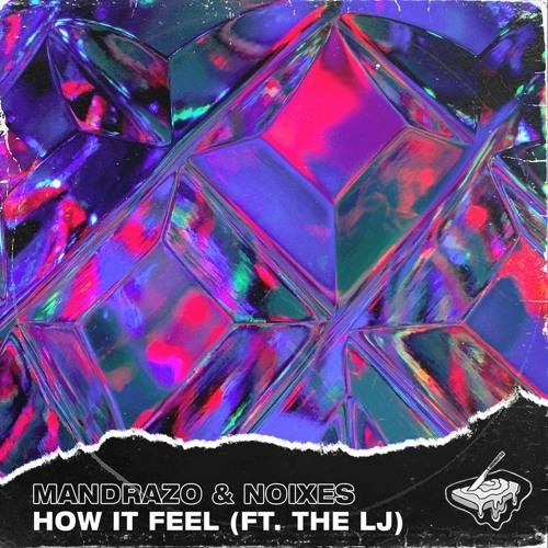 Mandrazo &amp; NOIXES - How It Feel (feat. The LJ)