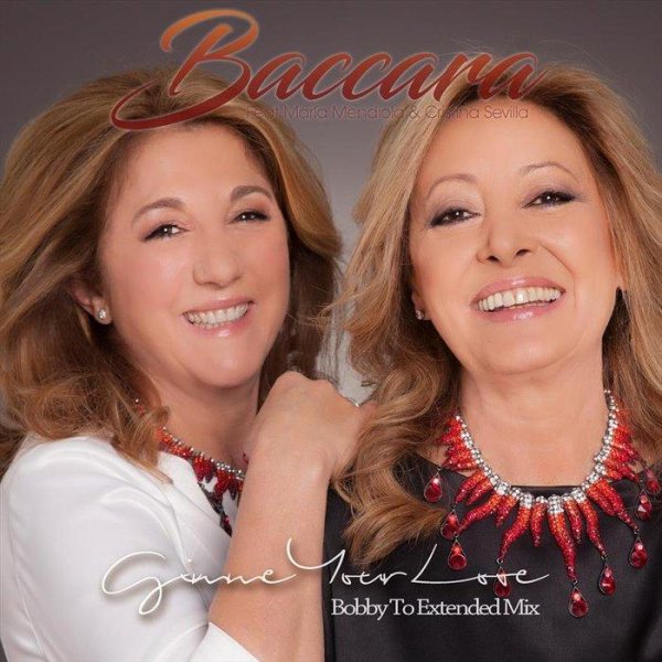 Baccara Feat. Maria Mendiola And Cristina Sevilla - Gimme Your Love (Bobby To Extended Mix)