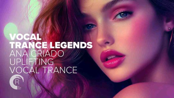 TRANCE MUSIC - VOCAL TRANCE LEGENDS - ANA CRIADO