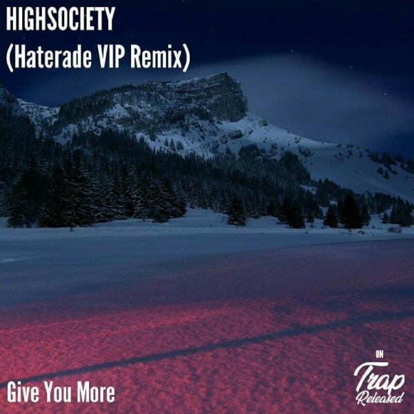 HIGHSOCIETY - Give You More (Haterade VIP Remix)