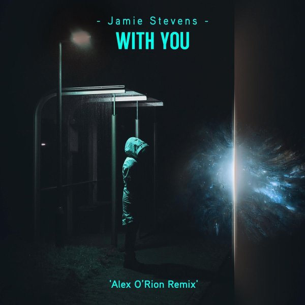 Jamie Stevens, Alex O'Rion - With You Alex O'Rion Remix