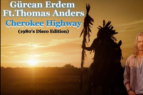 Gurcan Erdem Ft.Thomas Anders - Cherokee Highway (1980s Disco Edition 2025)