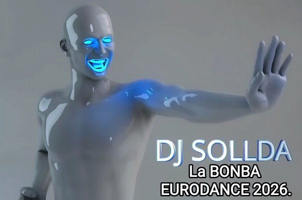 DJ Solida (супер трек) - La BONBA EURODANCE HI NRG 2026