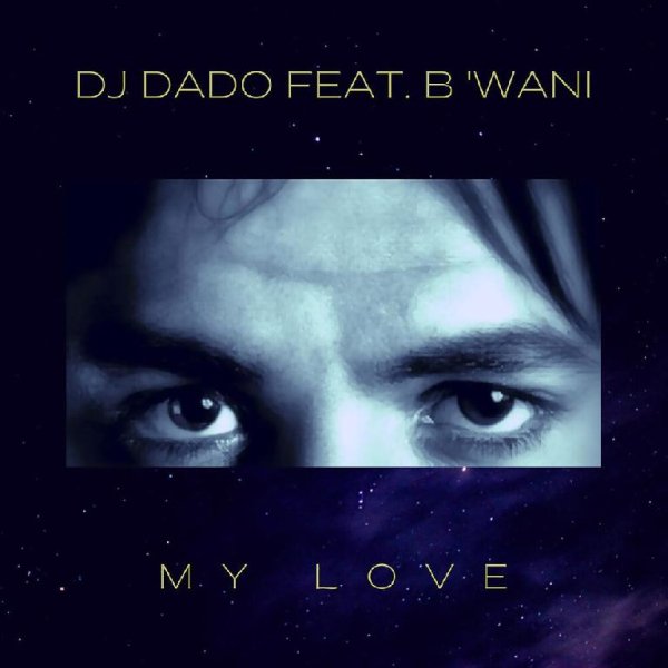 DJ Dado, B'Wani - My Love