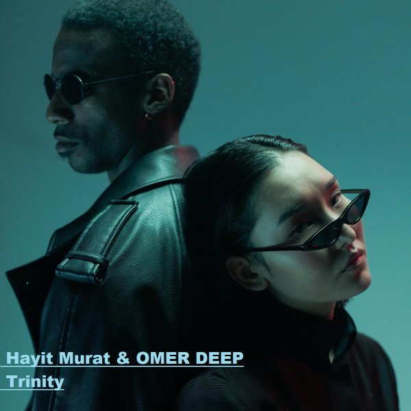 Hayit Murat &amp; OMER DEEP - Trinity