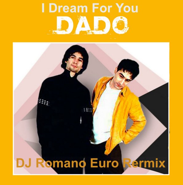 Dado - I Dream For You (DJ Romano Euro Rermix)
