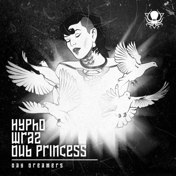 Hypho, Wraz &amp; Dub Princess - Day Dreamers