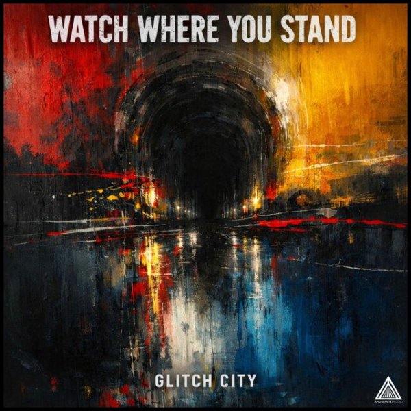 Glitch City - Watch Where You Stand