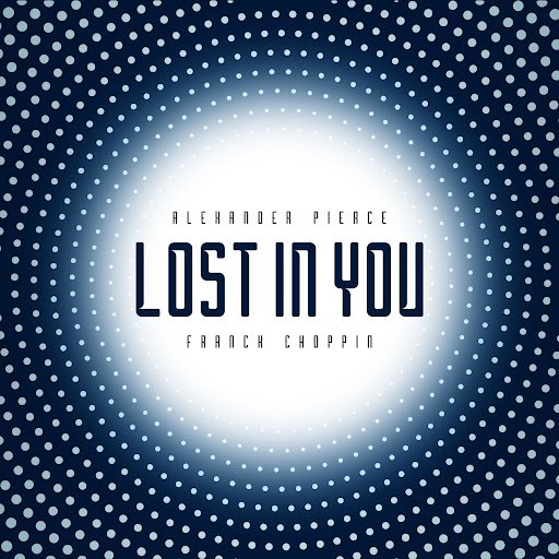 Franck Choppin &amp; Alexander Pierce - Lost In You