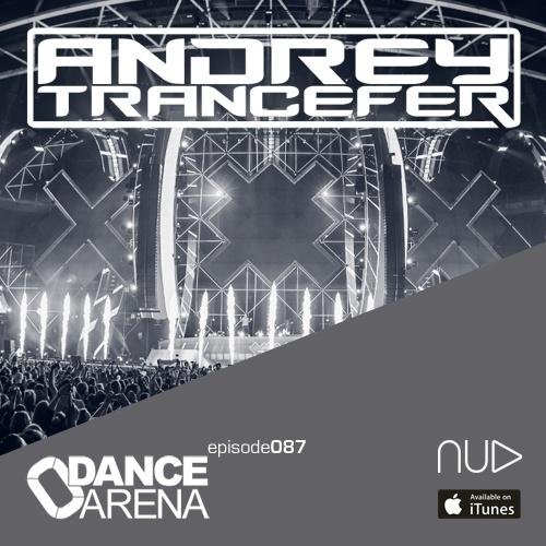 Andrey Trancefer - Dance Arena Episode087 (August 2023)