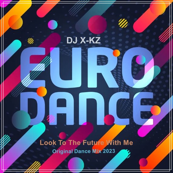 DJ X-KZ - Look To The Future With Me (Original Dance Mix 2023)