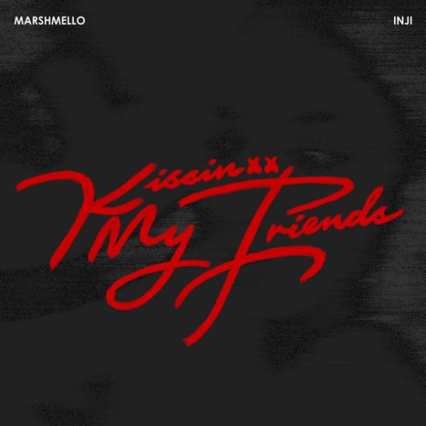Marshmello &amp; INJI - Kissin My Friends