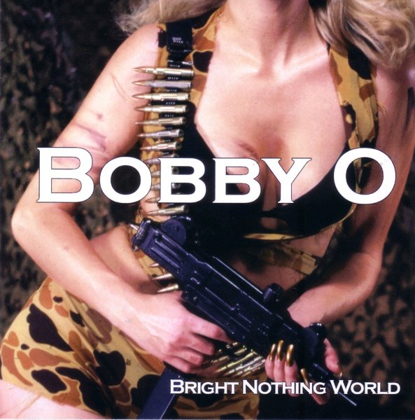 Bobby O - Bright Nothing World (with Chicky B)