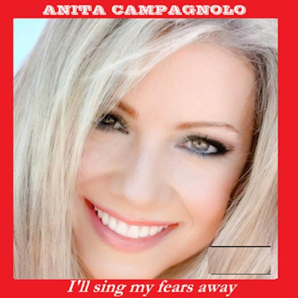 Anita Campagnolo - I'll Sing My Fears Away