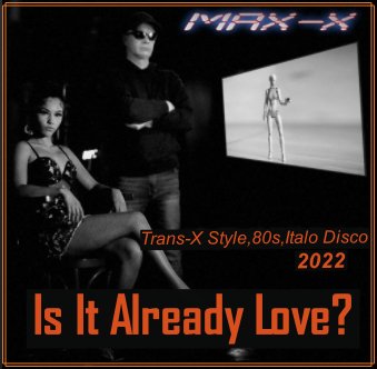 Max-X - Is It Already Love?