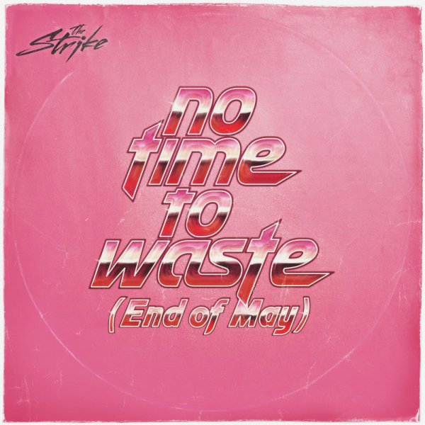 The Strike - No Time To Waste (End of May)